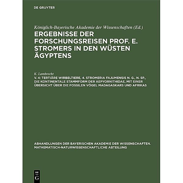 Tertiäre Wirbeltiere, 4. Stromeria fajumensis n. g., n. sp., die kontinentale Stammform der Aepyornithidae, mit einer Übersicht über die fossilen Vögel Madagaskars und Afrikas / Jahrbuch des Dokumentationsarchivs des österreichischen Widerstandes, K. Lambrecht