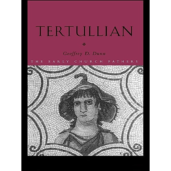 Tertullian, Geoffrey D. Dunn
