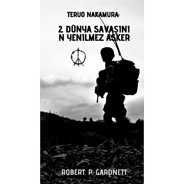 Teruo Nakamura: 2. Dünya Savasinin Yenilmez Askeri, Robert. P. Gardnett