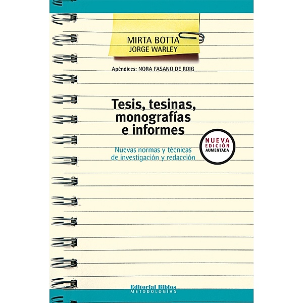Tesis, tesinas, monografías e informes / Metodologías, Mirta Botta, Jorge Warley
