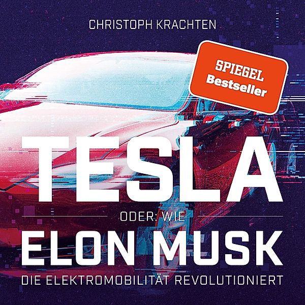 Tesla oder: Wie Elon Musk die Elektromobilität revolutioniert, Christoph Krachten