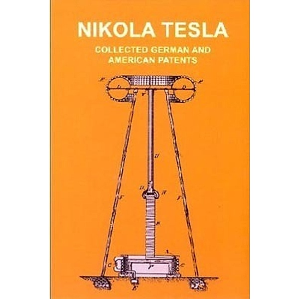 Tesla-Patente. German, American and British Patents, Nikola Tesla