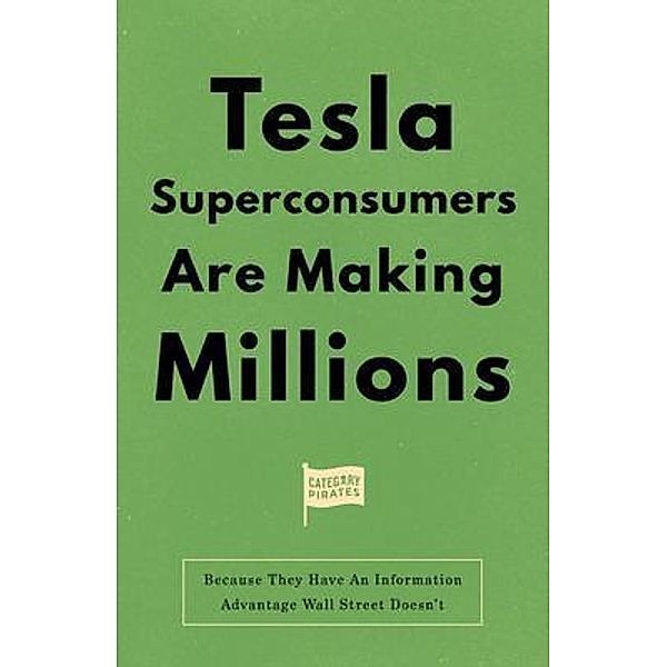 Tesla Superconsumers Are Making Millions, Christopher Lochhead, Nicolas Cole, Eddie Yoon