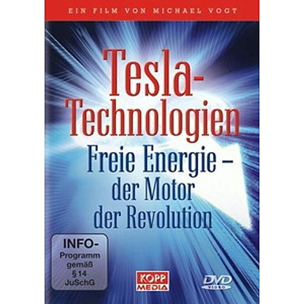 Tesla-Technologien - Freie Energie - der Motor der Revolution!, Michael Vogt