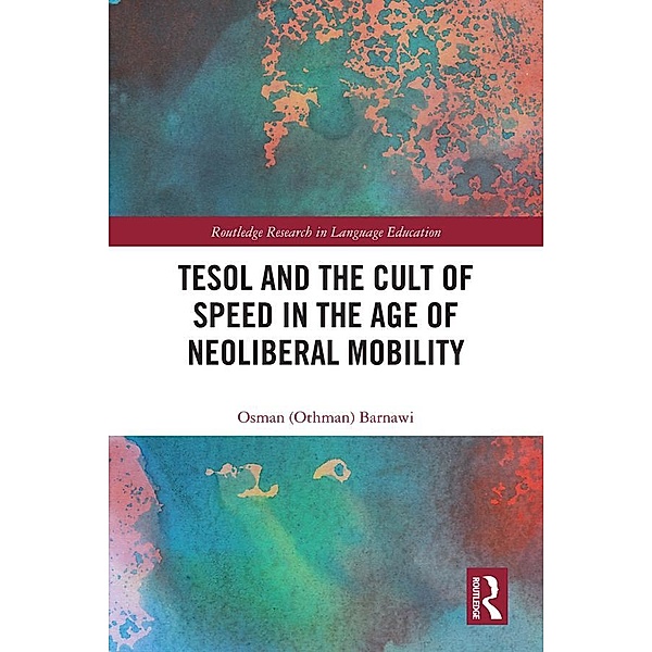 TESOL and the Cult of Speed in the Age of Neoliberal Mobility, Osman Z. Barnawi