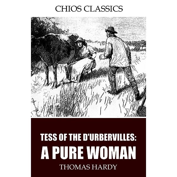 Tess of the d'Urbervilles: A Pure Woman, Thomas Hardy