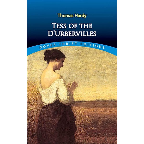Tess of the D'Urbervilles / Dover Thrift Editions: Classic Novels, Thomas Hardy