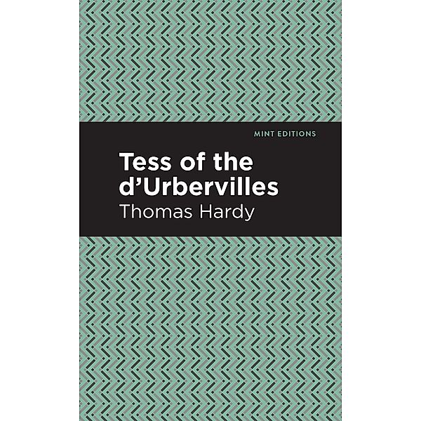 Tess of the d'Urbervilles / Mint Editions (Political and Social Narratives), Thomas Hardy