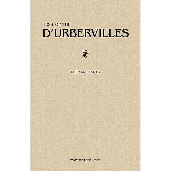 Tess of the D'Urbervilles / Pandora's Box Classics, Hardy Thomas Hardy