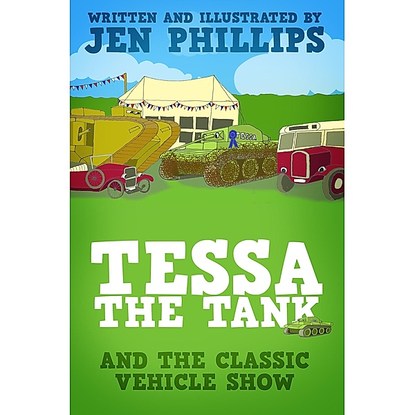 Tessa the Tank and the Classic Vehicle Show / Tessa the Tank, Jen Phillips