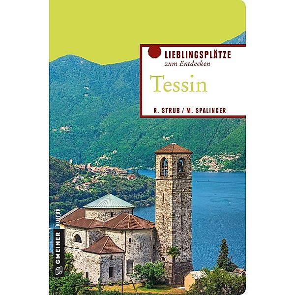 Tessin / Lieblingsplätze im GMEINER-Verlag, Roger Strub, Matthias Spalinger