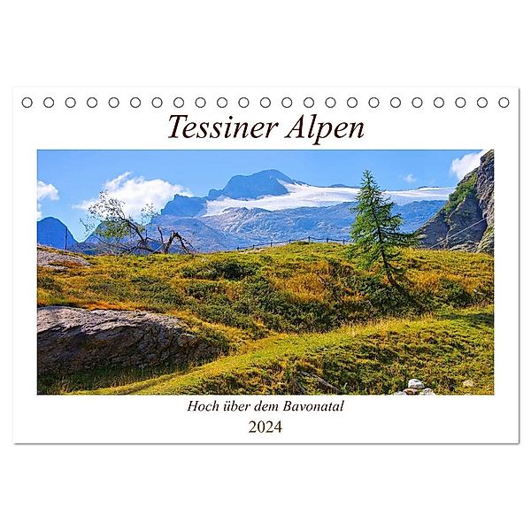 Tessiner Alpen - Hoch über dem Bavonatal (Tischkalender 2024 DIN A5 quer), CALVENDO Monatskalender, LianeM