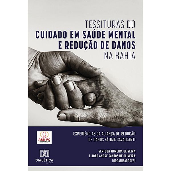 Tessituras do Cuidado em Saúde Mental e Redução de Danos na Bahia, Gerfson Moreira Oliveira, João André Santos de Oliveira