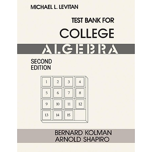 Test Bank for College Algebra, Bernard Kolman, Arnold Shapiro, Michael L. Levitan