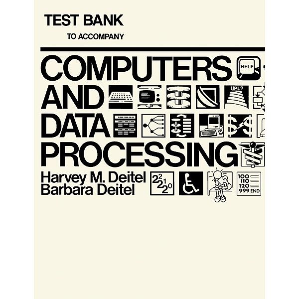 Test Bank to Accompany Computers Data and Processing, Harvey M. Deitel, Barbara Deitel