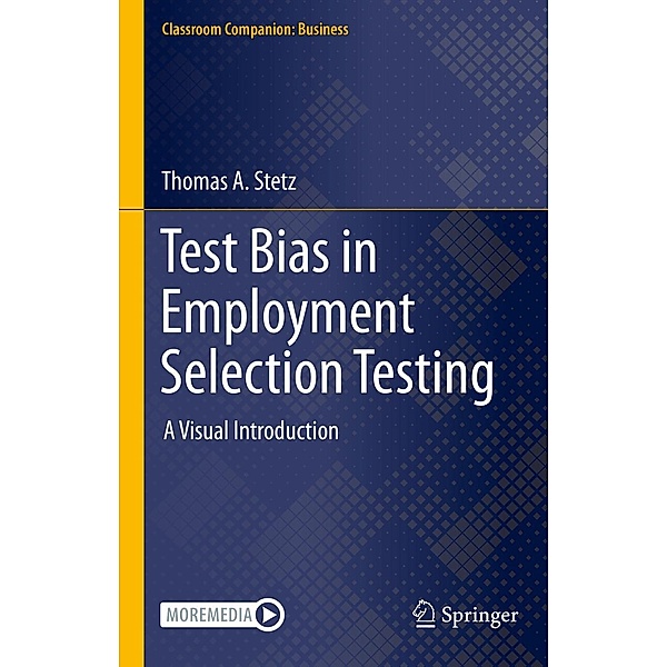 Test Bias in Employment Selection Testing / Classroom Companion: Business, Thomas A. Stetz