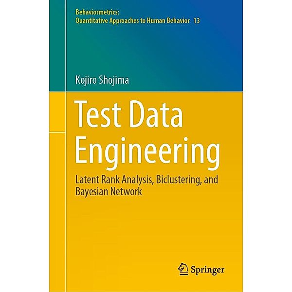 Test Data Engineering / Behaviormetrics: Quantitative Approaches to Human Behavior Bd.13, Kojiro Shojima