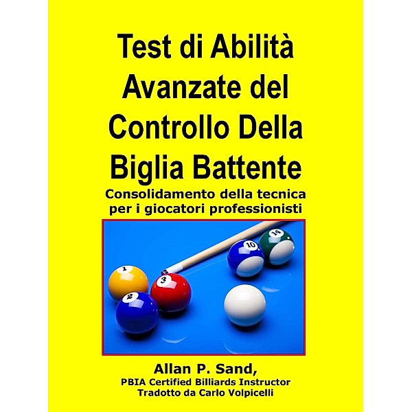 Test di Abilità Avanzate del Controllo Della Biglia Battente - Consolidamento della tecnica per i giocatori professionisti, Allan P. Sand