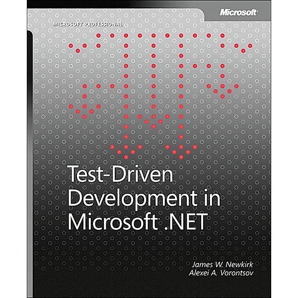 Test-Driven Development in Microsoft .NET / Developer Reference, Alexei Vorontsov, James W. Newkirk