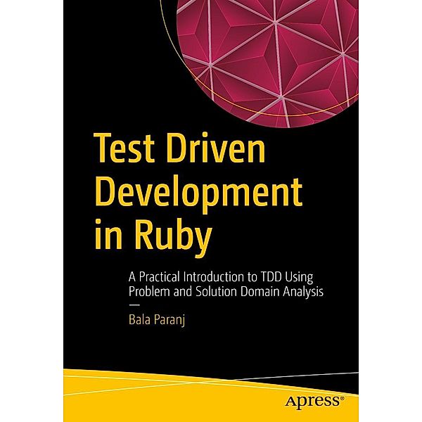 Test Driven Development in Ruby, Bala Paranj