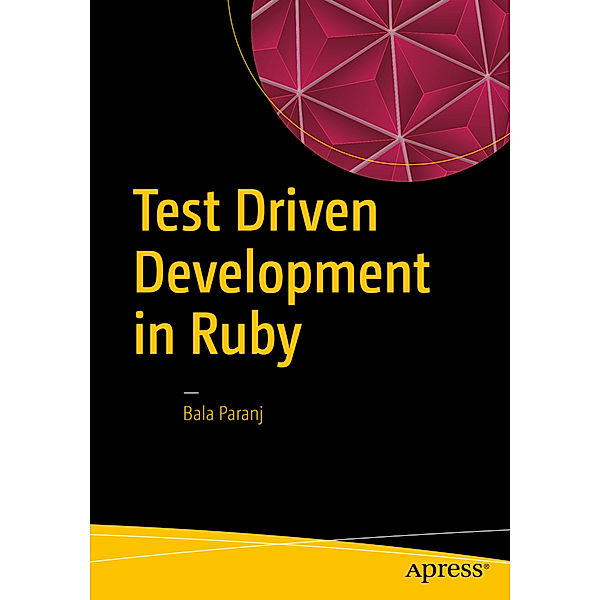 Test Driven Development in Ruby, Bala Paranj