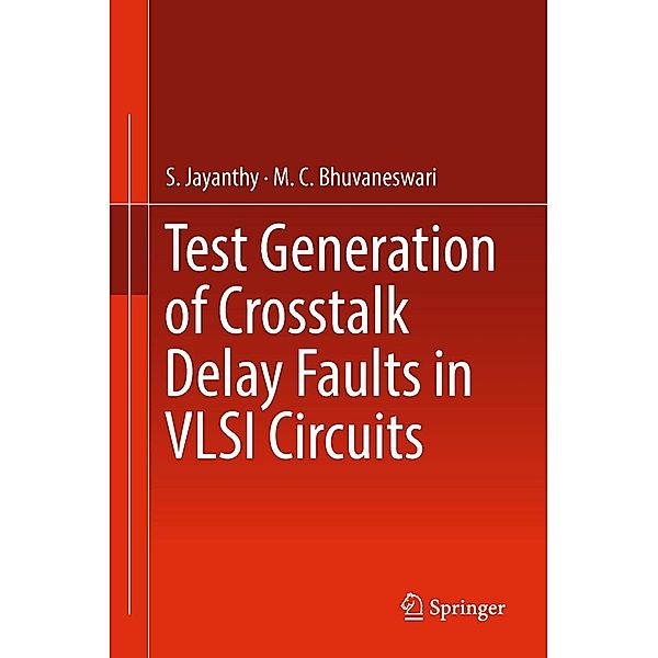 Test Generation of Crosstalk Delay Faults in VLSI Circuits, S. Jayanthy, M. C. Bhuvaneswari