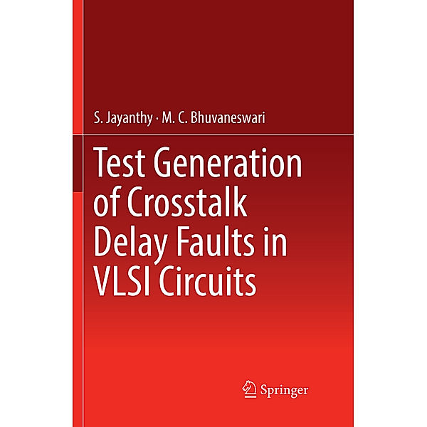 Test Generation of Crosstalk Delay Faults in VLSI Circuits, S. Jayanthy, M. C. Bhuvaneswari