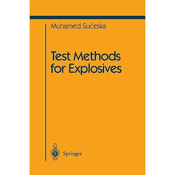 Test Methods for Explosives / Shock Wave and High Pressure Phenomena, Muhamed Suceska