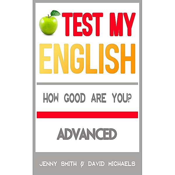Test My English. Advanced. How Good Are You? / Test My English, Jenny Smith, David Michaels
