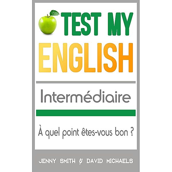 Test My English Intermédiaire: À quel point êtes-vous bon ?, Jenny Smith, David Michaels