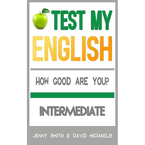 Test My English. Intermediate. How Good Are You? / Test My English, Jenny Smith, David Michaels