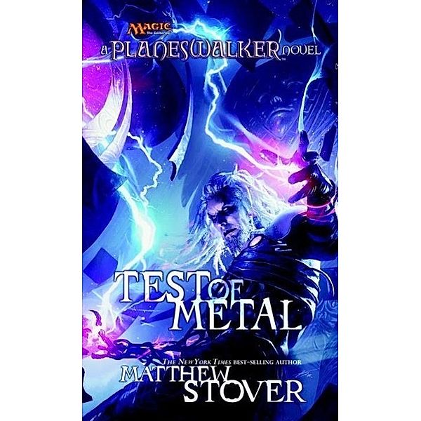 Test of Metal / A Planeswalker Novel Bd.3, Matthew Stover