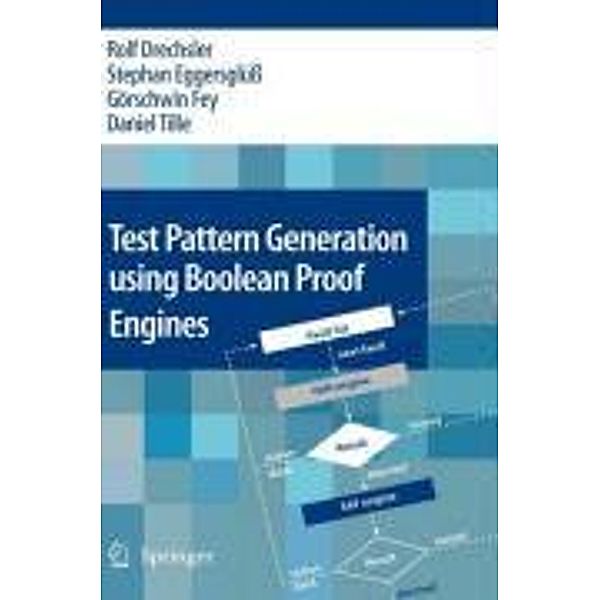 Test Pattern Generation using Boolean Proof Engines, Rolf Drechsler, Stephan Eggersglüß, Görschwin Fey, Daniel Tille