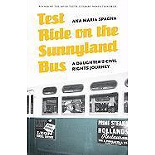 Test Ride on the Sunnyland Bus: A Daughter's Civil Rights Journey, Ana Maria Spagna