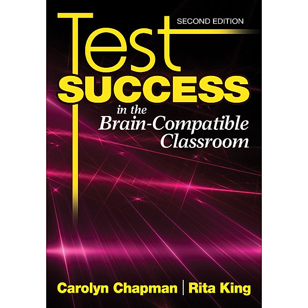Test Success in the Brain-Compatible Classroom, Rita S. King, Carolyn M. Chapman