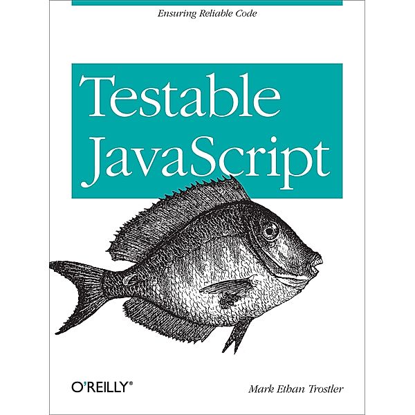 Testable JavaScript, Mark Ethan Trostler