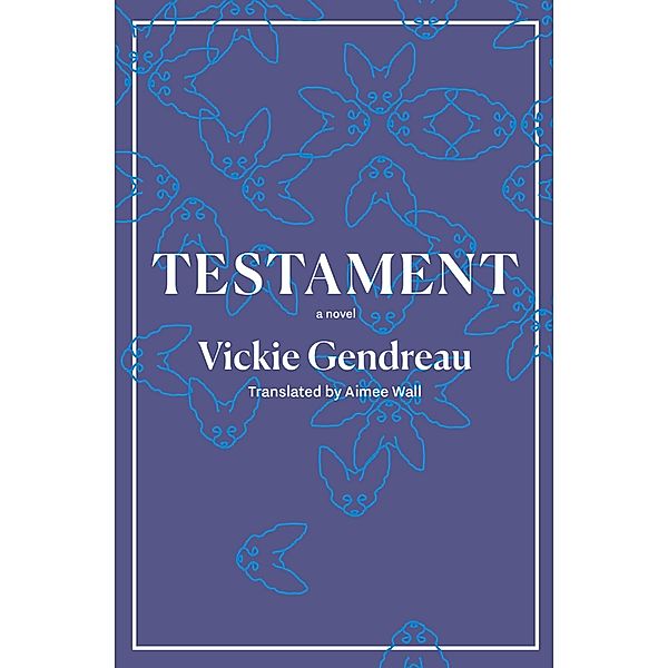 Testament / Book*hug, Vickie Gendreau