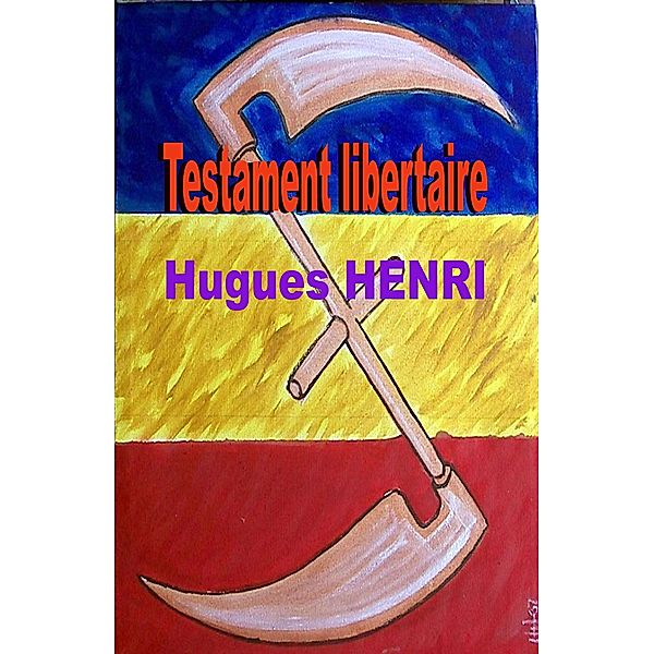 Testament libertaire / Librinova, Henri Hugues Henri