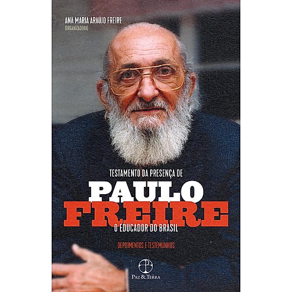 Testamento da presença de Paulo Freire, o educador do Brasil, Ana Maria Araújo Freire