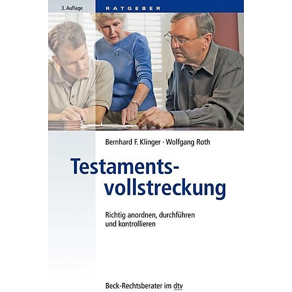 Testamentsvollstreckung / dtv-Taschenbücher Beck Rechtsberater Bd.51224, Bernhard F. Klinger, Wolfgang Roth