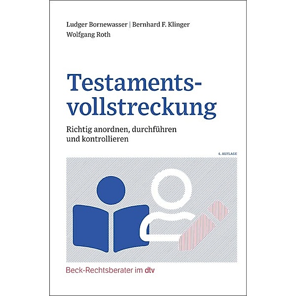 Testamentsvollstreckung / dtv-Taschenbücher Beck Rechtsberater Bd.51224, Ludger Bornewasser, Wolfgang Roth