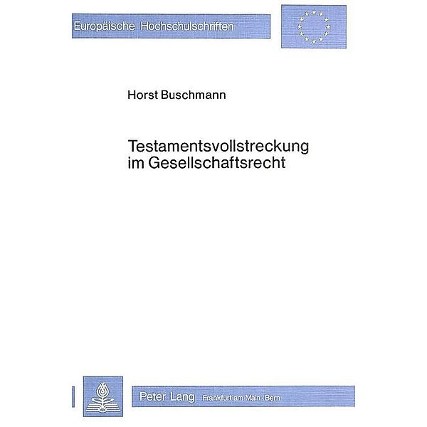 Testamentsvollstreckung im Gesellschaftsrecht, Horst Buschmann
