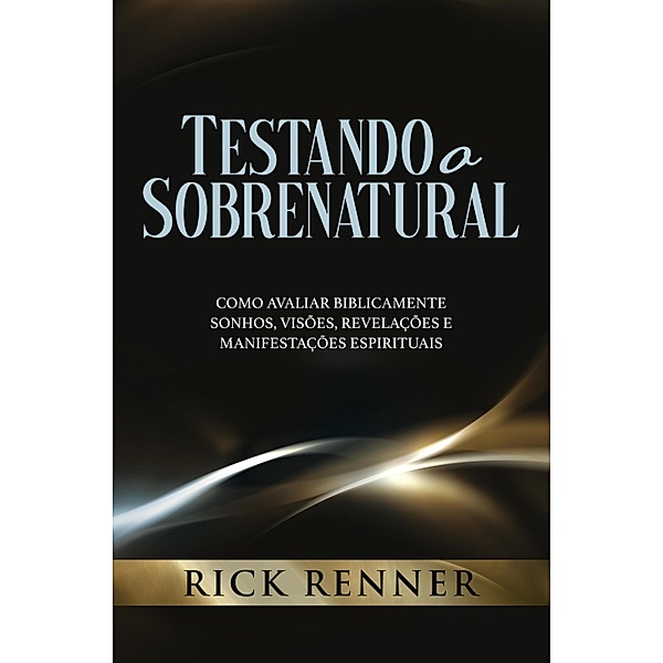 Testando o Sobrenatural, Rick Renner