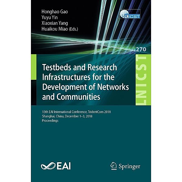 Testbeds and Research Infrastructures for the Development of Networks and Communities / Lecture Notes of the Institute for Computer Sciences, Social Informatics and Telecommunications Engineering Bd.270