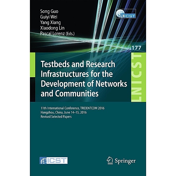 Testbeds and Research Infrastructures for the Development of Networks and Communities / Lecture Notes of the Institute for Computer Sciences, Social Informatics and Telecommunications Engineering Bd.177