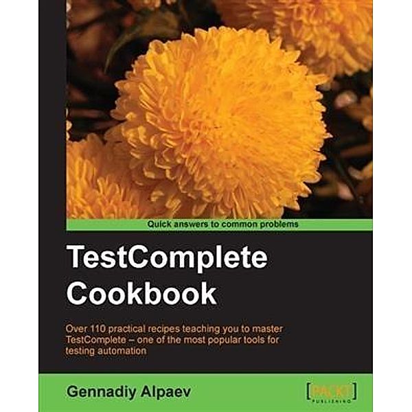 TestComplete Cookbook, Gennadiy Alpaev
