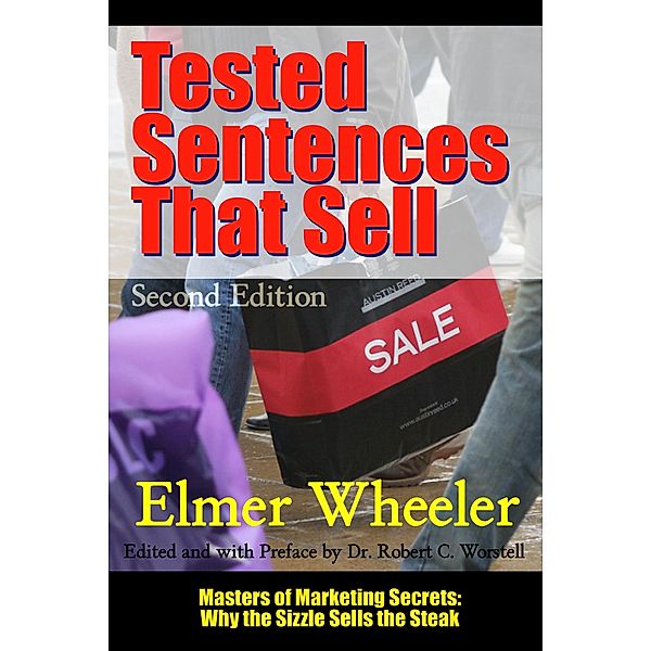 Tested Sentences That Sell - Second Edition (Masters of Copywriting) / Masters of Copywriting, Robert C. Worstell, Elmer Wheeler