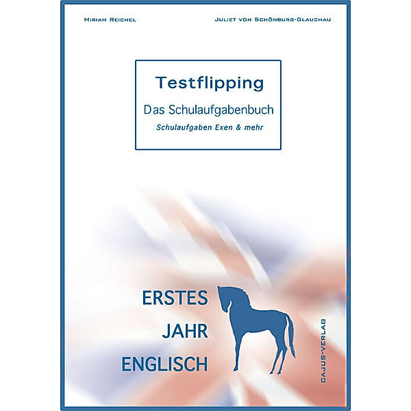 Testflipping 1. Jahr Englisch - Das Schulaufgabenbuch. LehrplanPlus, Miriam Reichel, Juliet von Schönburg