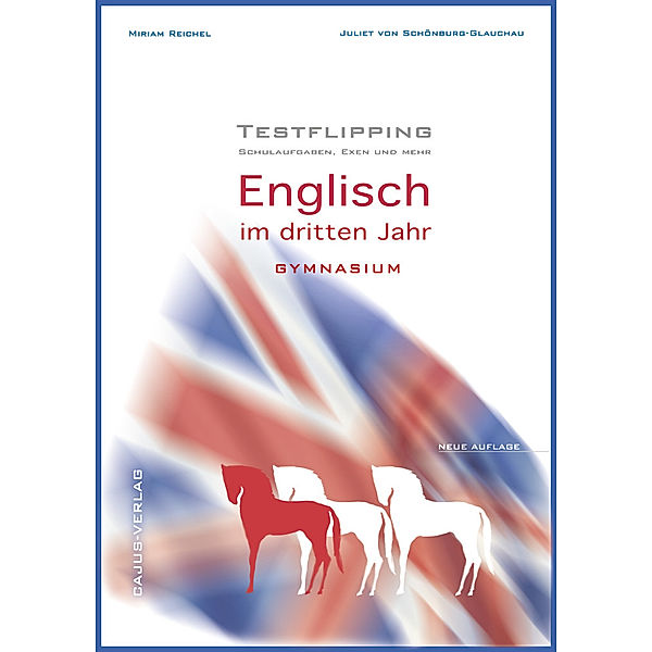 Testflipping. 3. Jahr Englisch. Das Schulaufgabenbuch.LehrplanPlus.Schulaufgaben, Exen und mehr, Miriam Reichel, Juliet von Schönburg