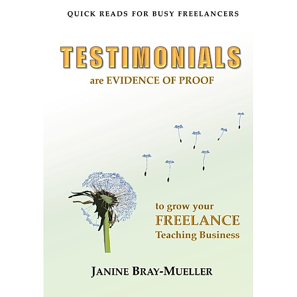 Testimonials / Quick Reads for Busy Freelancers Bd.2, Janine Bray-Mueller